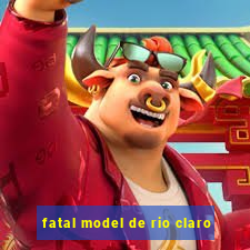 fatal model de rio claro